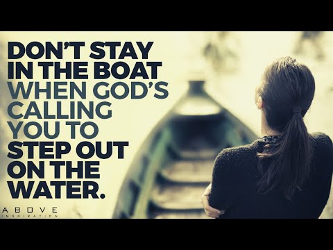 GET OUT OF THE BOAT | Fear Not And Step Out In Faith – Inspirational & Motivational Video
